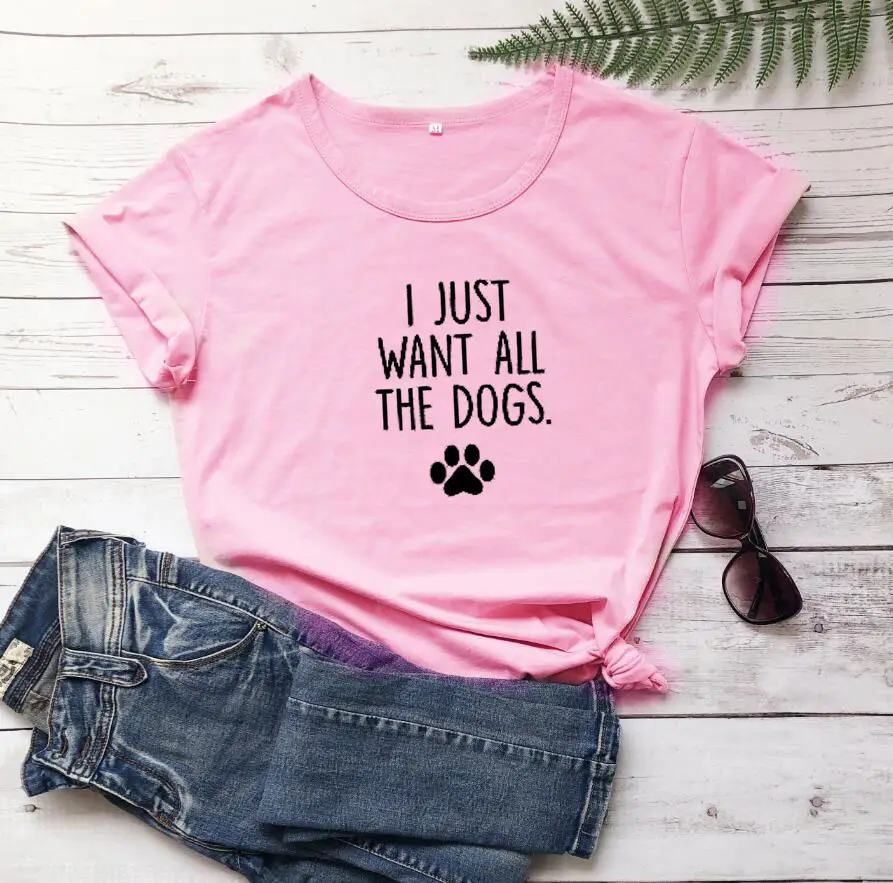Pink T-Shirt with "I Just Want All the Dogs" Design