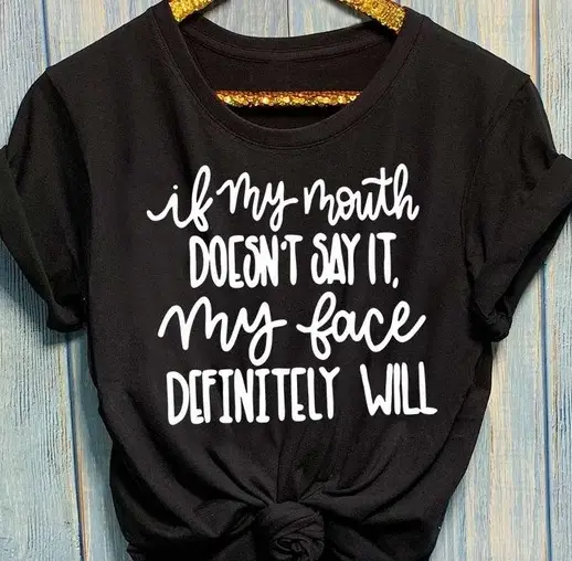 Women Grey T-Shirt "If My Mouth Doesn't Say, My Face Will Definitely Will"