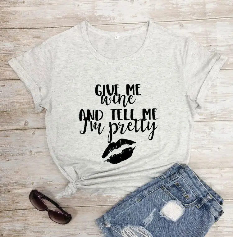 Maroon T-Shirt "Give Me Wine and Tell Me I'm Pretty"