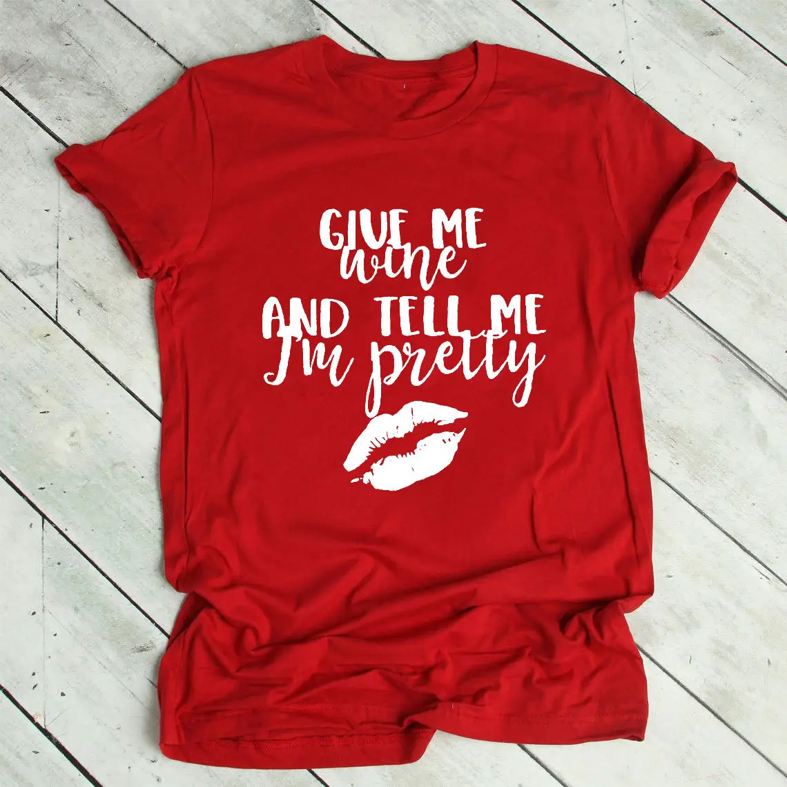 Maroon T-Shirt "Give Me Wine and Tell Me I'm Pretty"