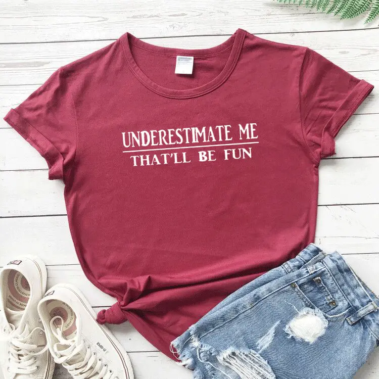 Maroon Short Sleeve T-Shirt "Underestimate Me That'Ll Be Fun" - Image 7
