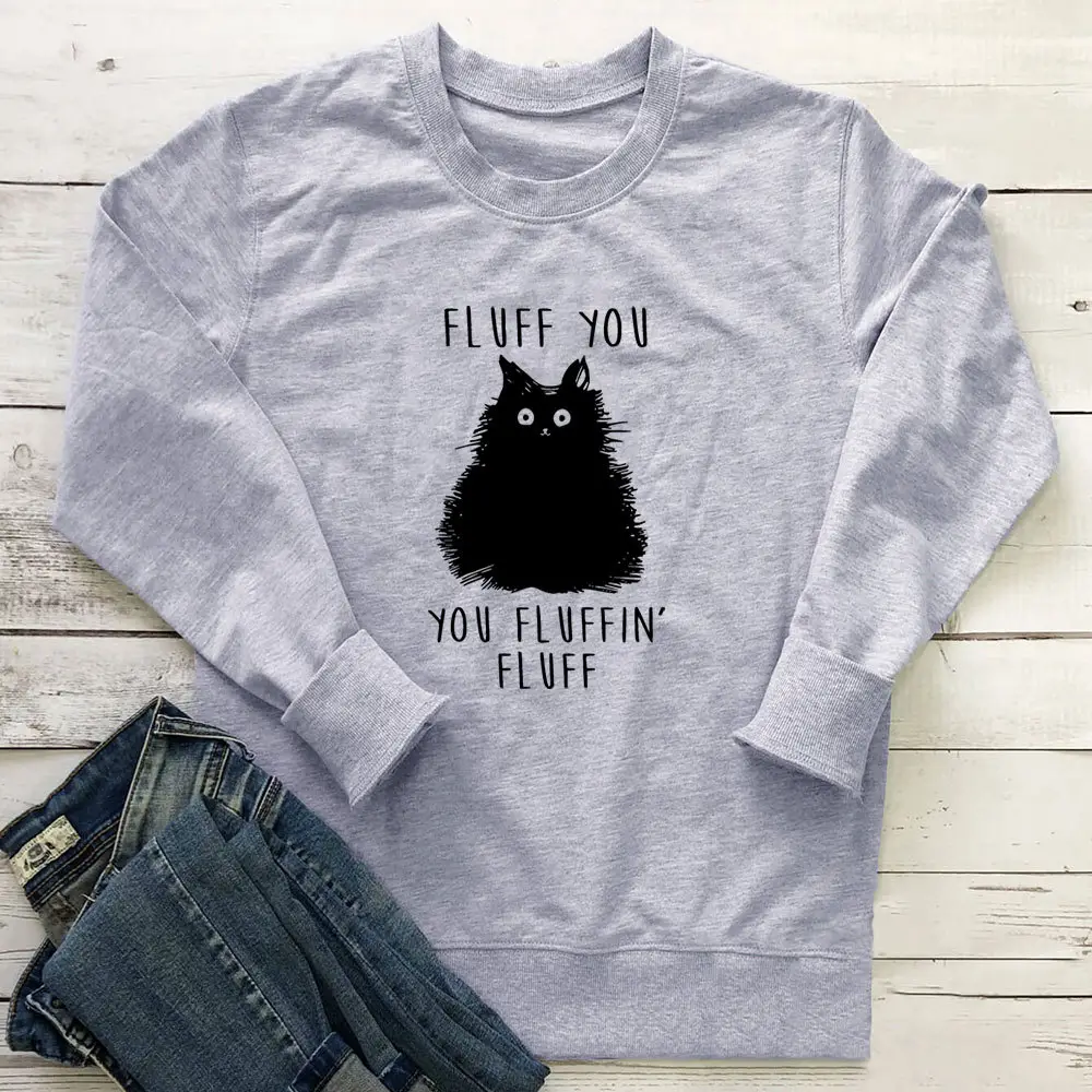 Black Fluff You Fluffin' Fluff Cat Sweatshirt Long Sleeve