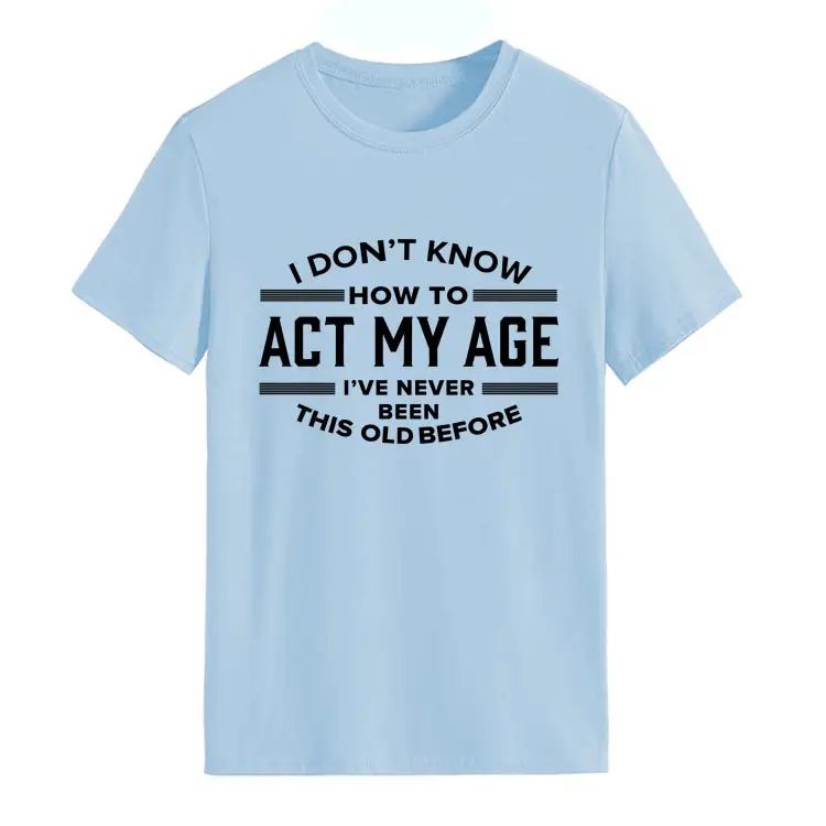 Light Blue T-Shirt with Bold Age-Related Quote
