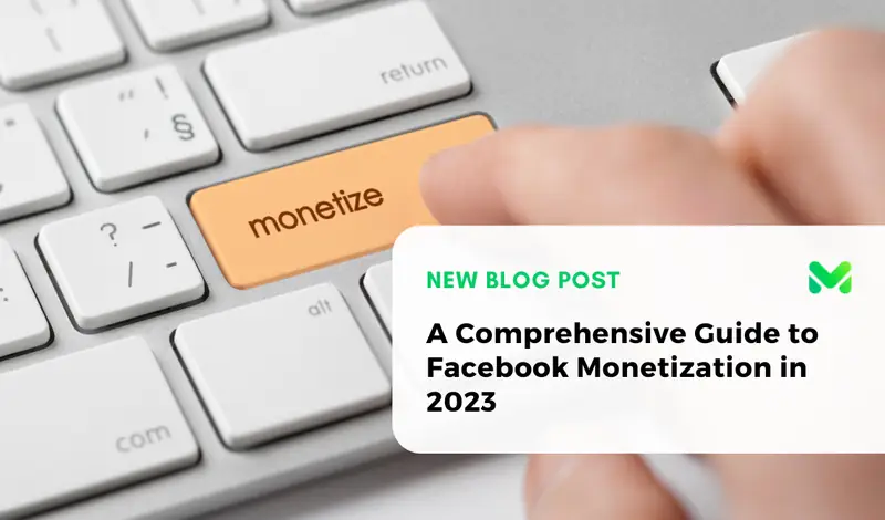 A Comprehensive Guide to Facebook Monetization in 2023