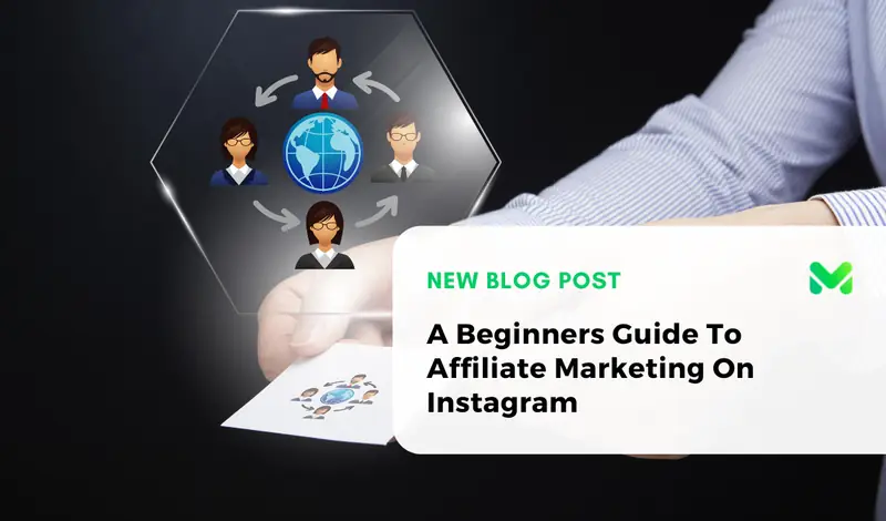 A Beginners Guide To Affiliate Marketing On Instagram