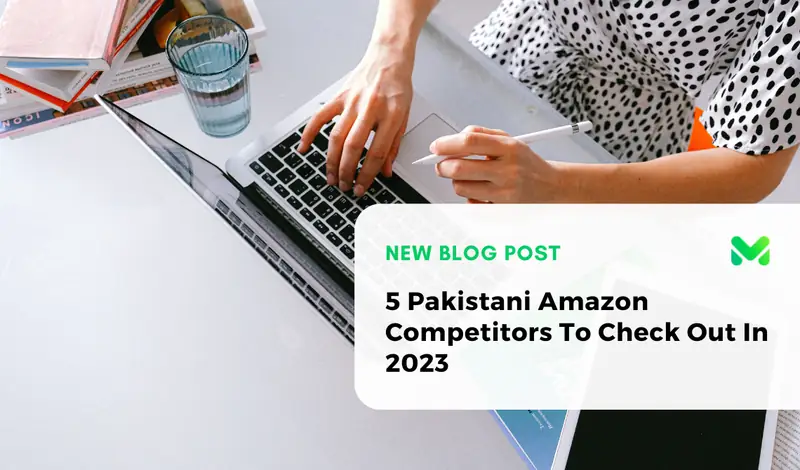 5 Pakistani Amazon Competitors To Check Out In 2023