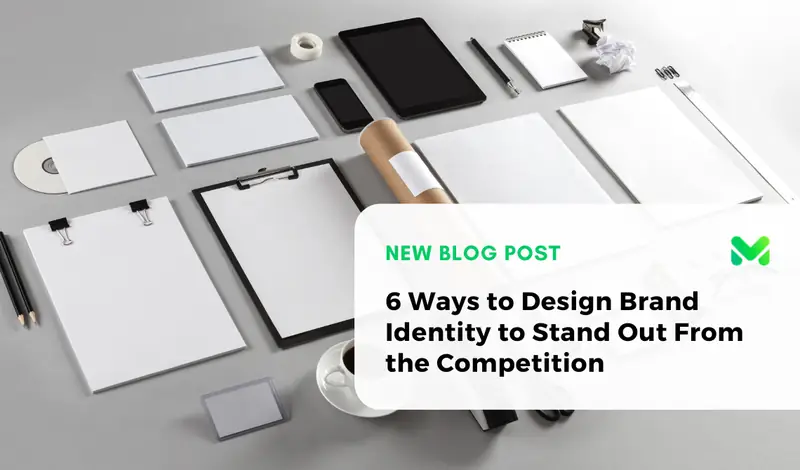 6 Ways to Design Brand Identity to Stand Out From the Competition