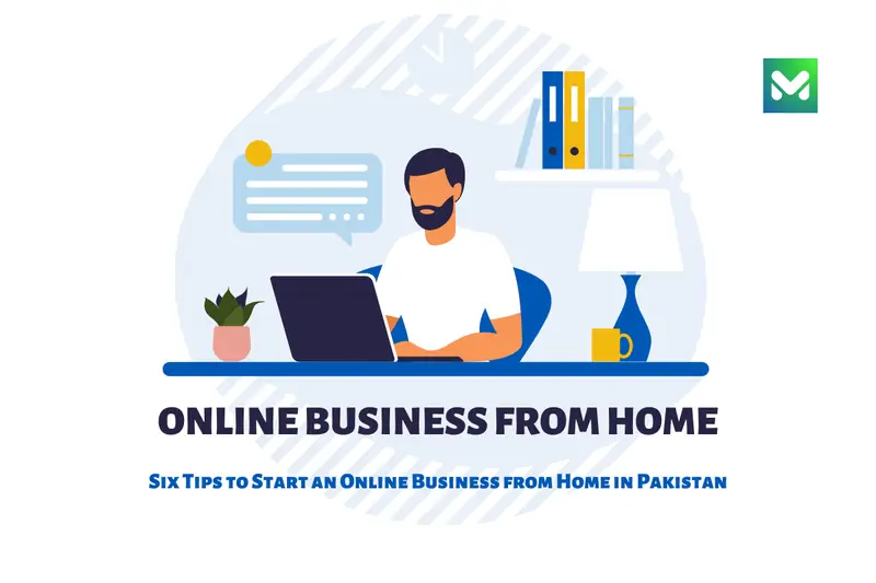 Six Tips to Start an Online Business from Home in Pakistan