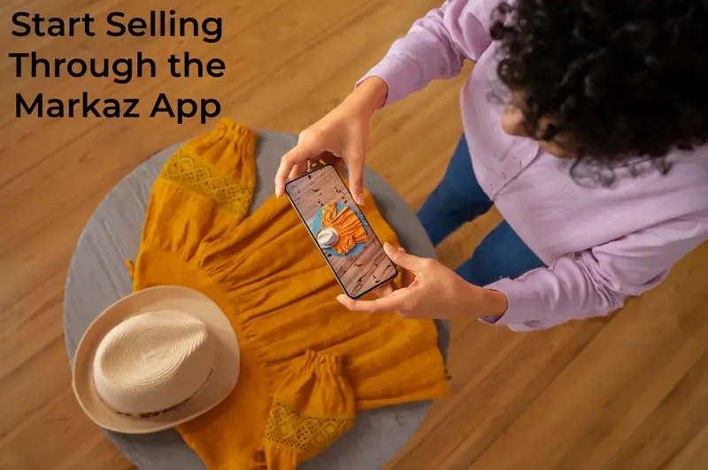Start Selling Through the Markaz App Today