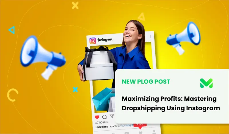 Maximizing Profits: Mastering Dropshipping Using Instagram