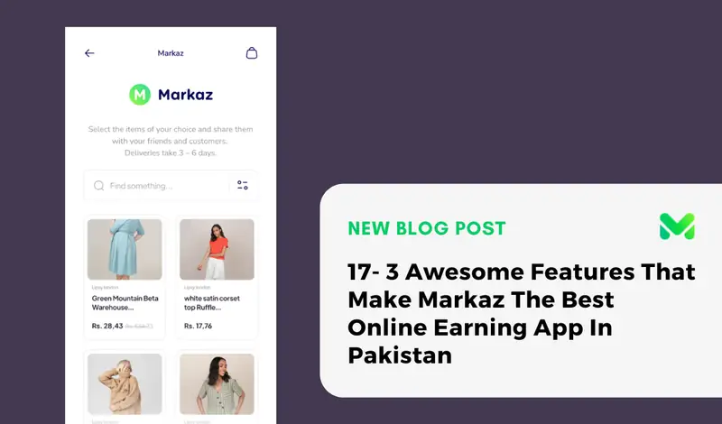 3 Awesome Features That Make Markaz The Best Online Earning App In Pakistan