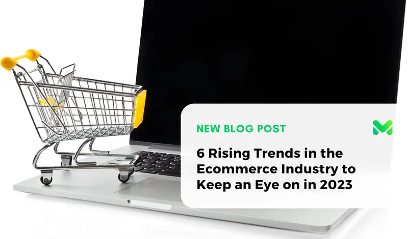 6 Rising Trends in the Ecommerce Industry to Keep an Eye on in 2026