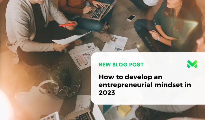 How to develop an entrepreneurial mindset in 2023