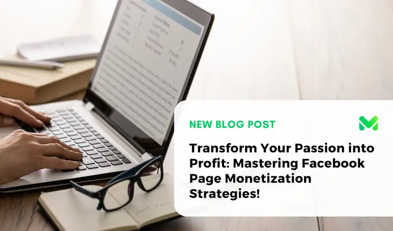Transform Your Passion into Profit: Mastering Facebook Page Monetization Strategies!