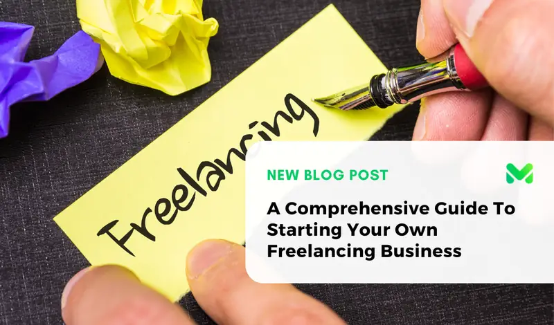 A Comprehensive Guide To Starting Your Own Freelancing Business