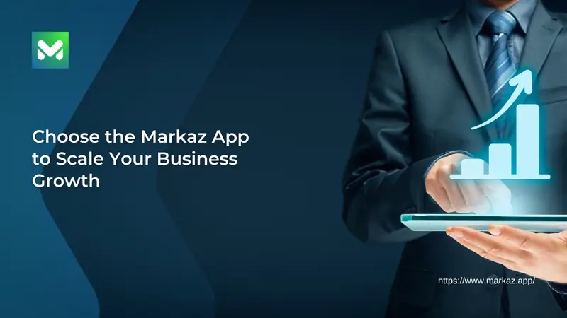 Why Choose the Markaz App to Scale Your Business Growth?
