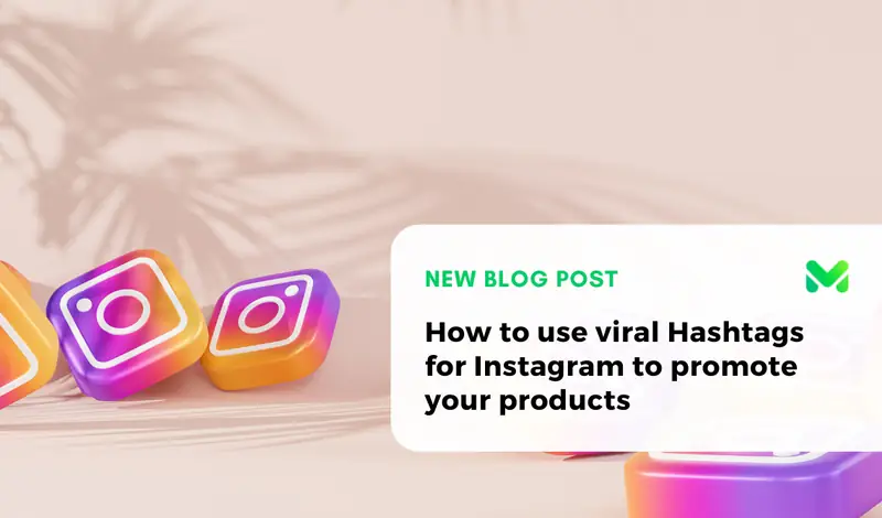How to use viral Hashtags for Instagram to promote your products