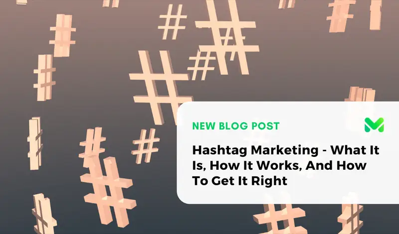 Hashtag Marketing - What It Is, How It Works, And How To Get It Right