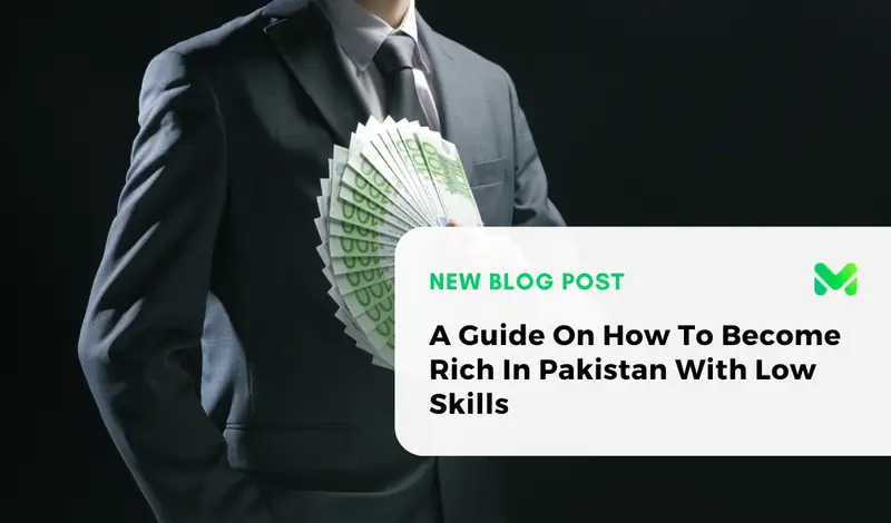 A Guide On How To Become Rich In Pakistan With Low Skills