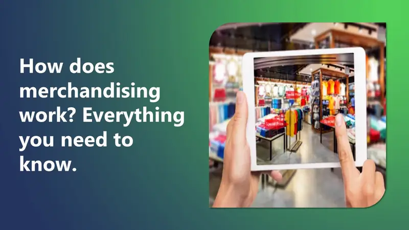 How does Merchandising Work? Everything you need to know