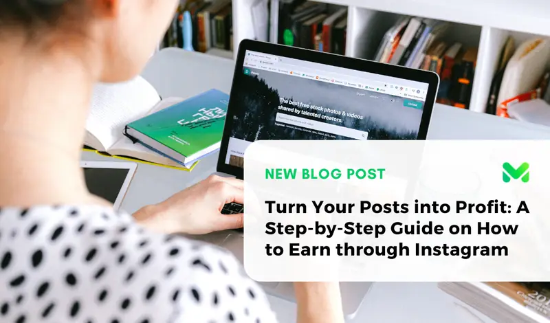 Turn Your Posts into Profit: A Step-by-Step Guide on How to Earn through Instagram