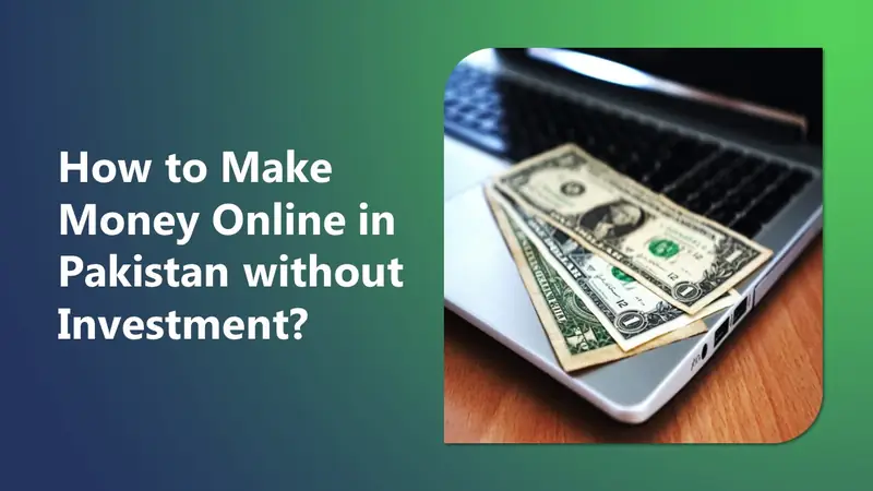 How to Make Money Online in Pakistan Without Investment