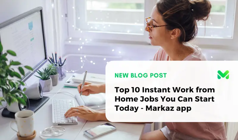 Top 10 Instant Work from Home Jobs You Can Start Today - Markaz app
