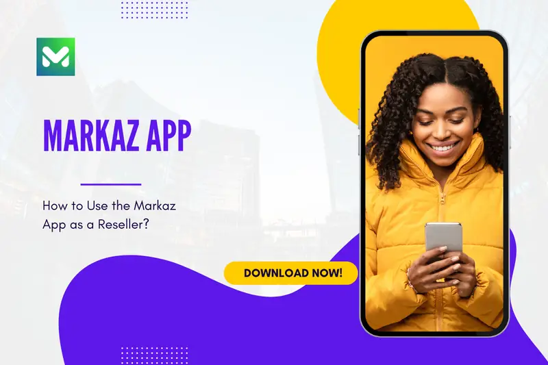 How to Use the Markaz App as a Reseller?