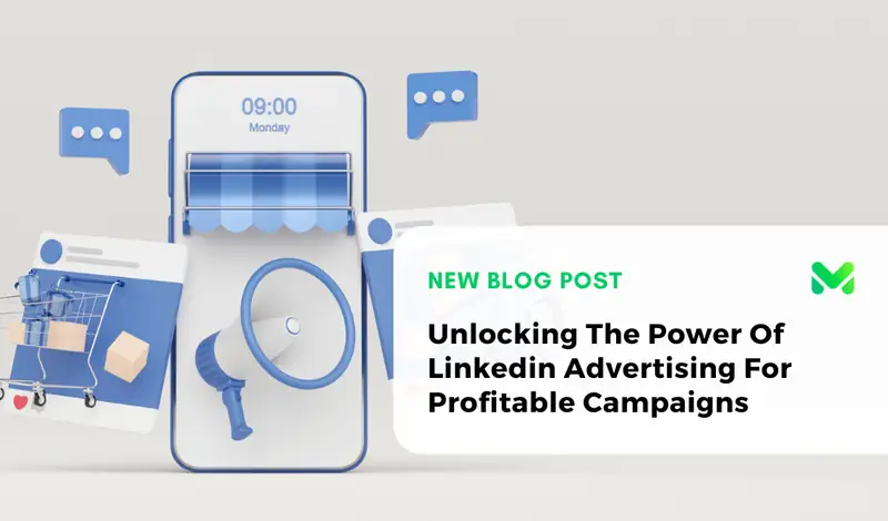 Unlocking The Power Of Linkedin Advertising For Profitable Campaigns
