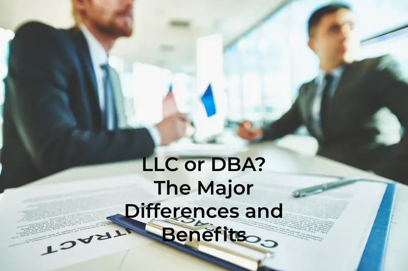 LLC or DBA? The Major Differences and Benefits