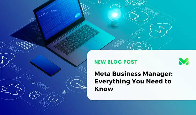 Meta Business Manager: Everything You Need to Know