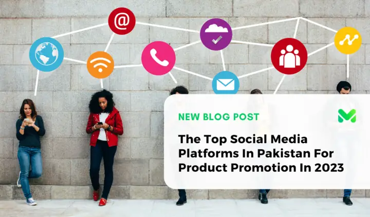 The Top Social Media Platforms In Pakistan For Product Promotion In 2026