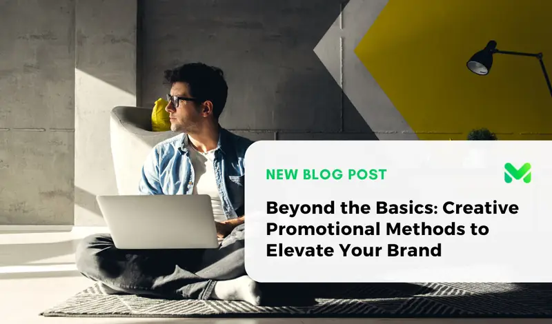 Beyond the Basics: Creative Promotional Methods to Elevate Your Brand