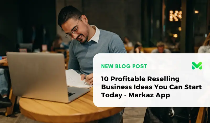 10 Reselling Business Ideas to Start Today | Markaz App