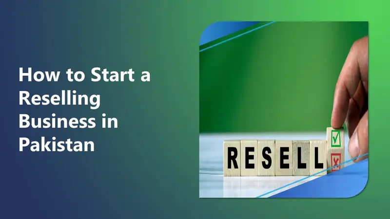 How to Start a Reselling Business in Pakistan
