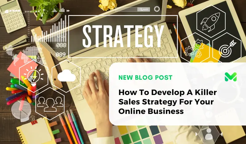 How To Develop A Killer Sales Strategy For Your Online Business