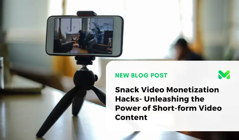 Snack Video Monetization: How to Earn From Short Videos