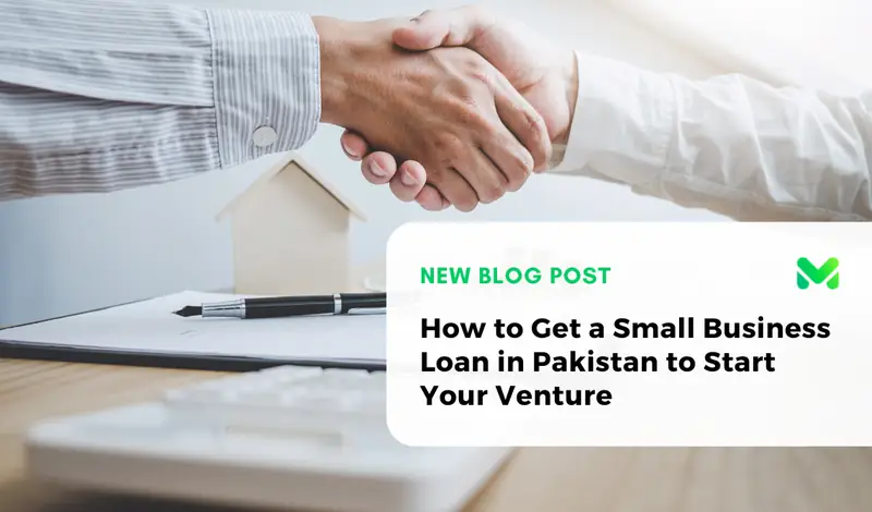 How to Get a Small Business Loan in Pakistan to Start Your Venture