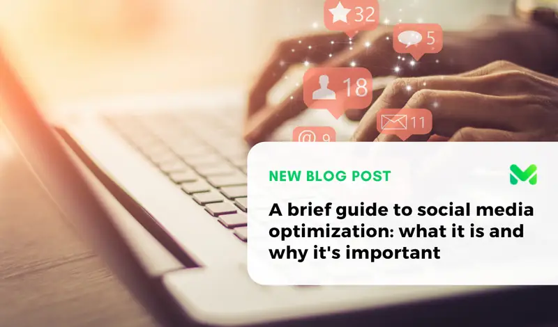 A brief guide to social media optimization: what it is and why it's important