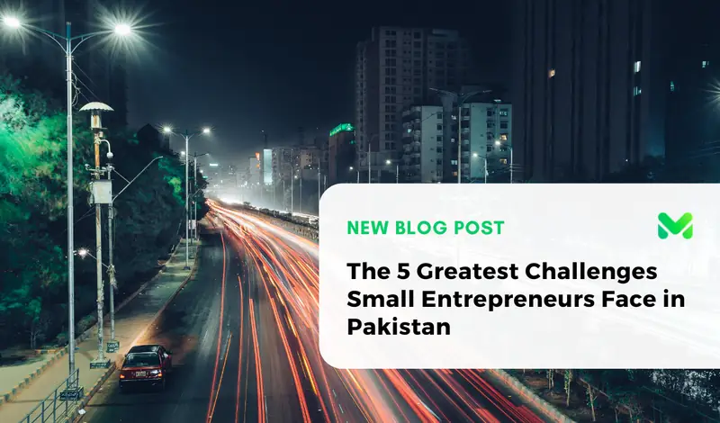 The 5 Greatest Challenges Small Entrepreneurs Face in Pakistan