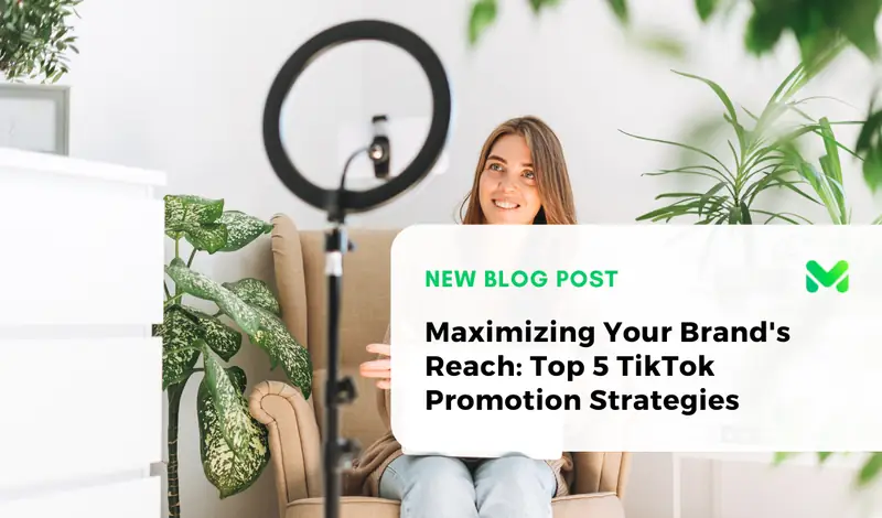 Maximizing Your Brand's Reach: Top 5 TikTok Promotion Strategies