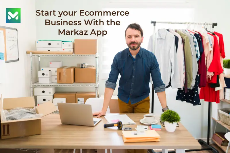 Start your Ecommerce Business With the Markaz App