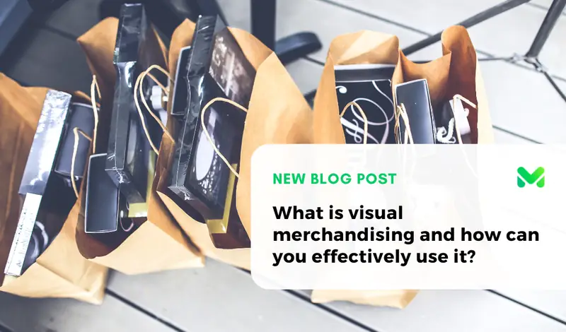What is Visual Merchandising and How Can You Effectively Use It?