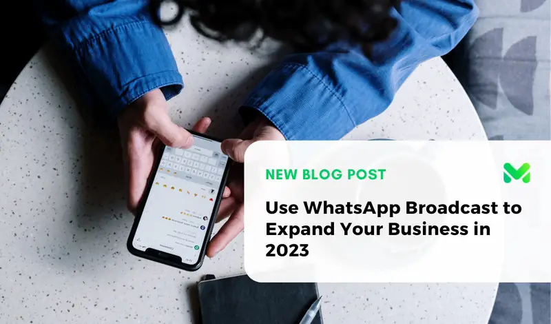 Use WhatsApp Broadcast to Expand Your Business in 2023