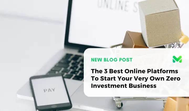 The 3 Best Online Platforms To Start Your Very Own Zero Investment Business