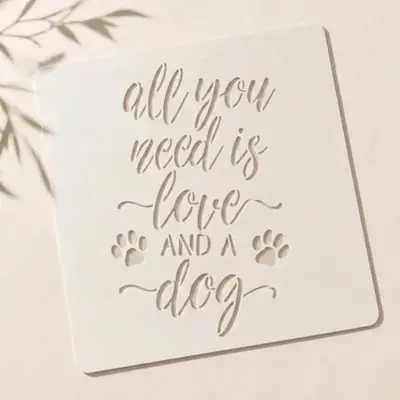 Casvena All You Need Is Love And A Dog Reusable Stencil