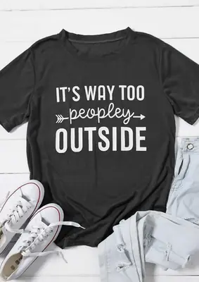 It's Way Too Peopley Outside T-Shirt Black