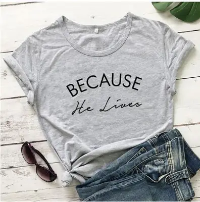 Foreign Trade T-Shirt "Because He Lives" Grey