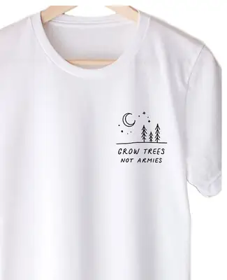 White T-Shirt with "Grow Trees Not Armies" Print