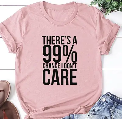 99% Chance I Don't Care Pink T-Shirt